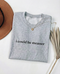 i could be meaner graphic tee